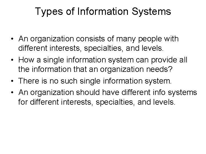 Types of Information Systems • An organization consists of many people with different interests, Types of Information Systems • An organization consists of many people with different interests,