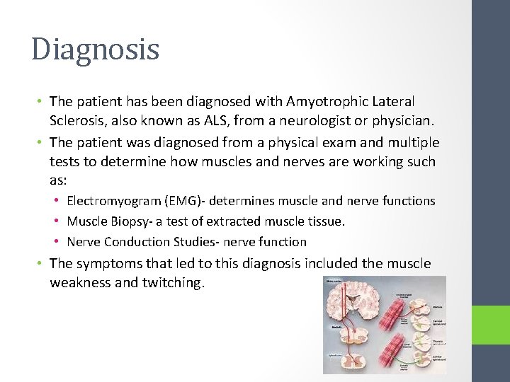 Diagnosis • The patient has been diagnosed with Amyotrophic Lateral Sclerosis, also known as