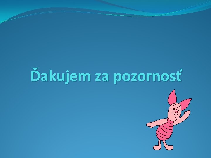 Ďakujem za pozornosť 