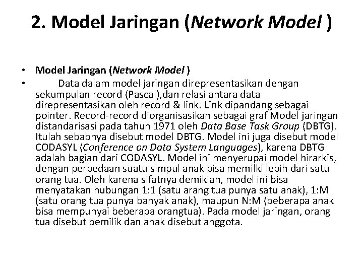 2. Model Jaringan (Network Model ) • Data dalam model jaringan direpresentasikan dengan sekumpulan 2. Model Jaringan (Network Model ) • Data dalam model jaringan direpresentasikan dengan sekumpulan