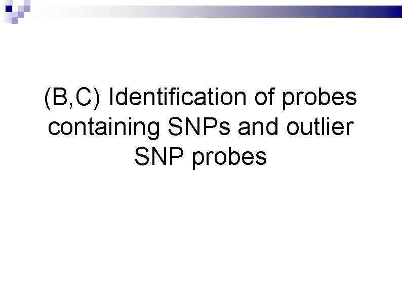 (B, C) Identification of probes containing SNPs and outlier SNP probes 