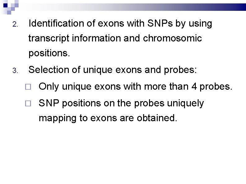 2. Identification of exons with SNPs by using transcript information and chromosomic positions. 3.
