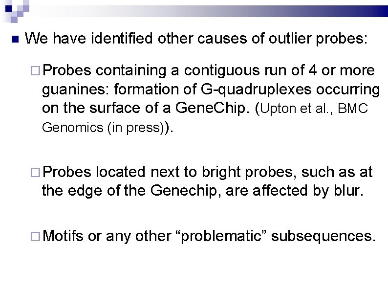  We have identified other causes of outlier probes: Probes containing a contiguous run