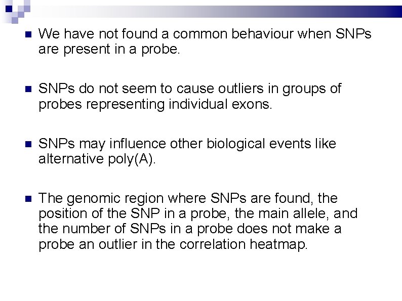  We have not found a common behaviour when SNPs are present in a