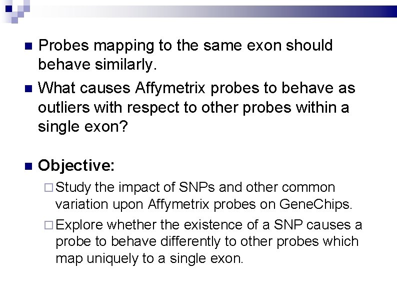  Probes mapping to the same exon should behave similarly. What causes Affymetrix probes