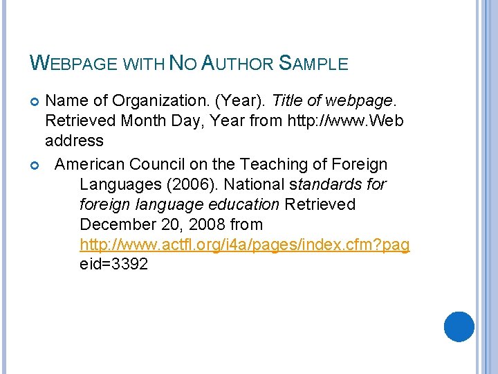 WEBPAGE WITH NO AUTHOR SAMPLE Name of Organization. (Year). Title of webpage. Retrieved Month