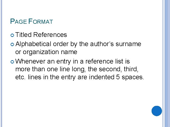 PAGE FORMAT Titled References Alphabetical order by the author’s surname or organization name Whenever