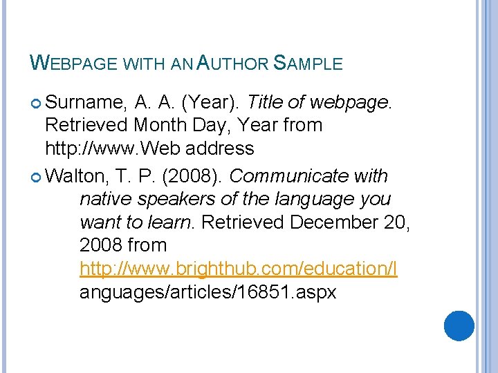 WEBPAGE WITH AN AUTHOR SAMPLE Surname, A. A. (Year). Title of webpage. Retrieved Month