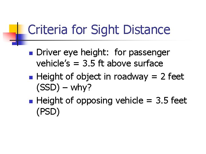 Criteria for Sight Distance n n n Driver eye height: for passenger vehicle’s =