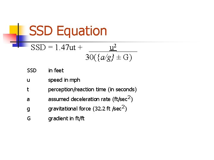 SSD Equation SSD = 1. 47 ut + _____u 2_____ 30({a/g} ± G) SSD