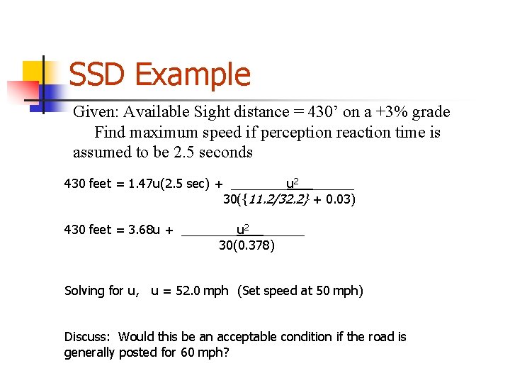 SSD Example Given: Available Sight distance = 430’ on a +3% grade Find maximum