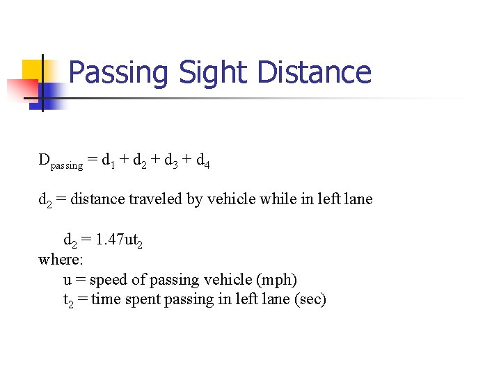 Passing Sight Distance Dpassing = d 1 + d 2 + d 3 +