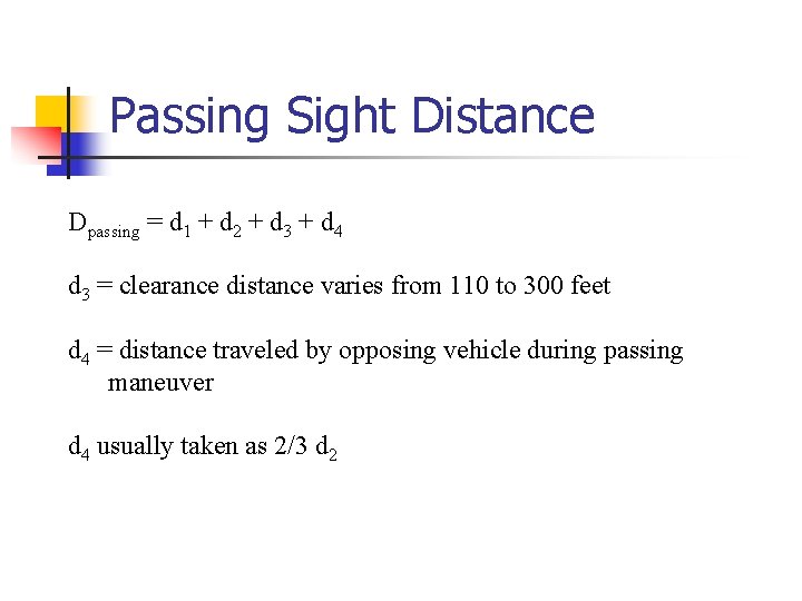 Passing Sight Distance Dpassing = d 1 + d 2 + d 3 +