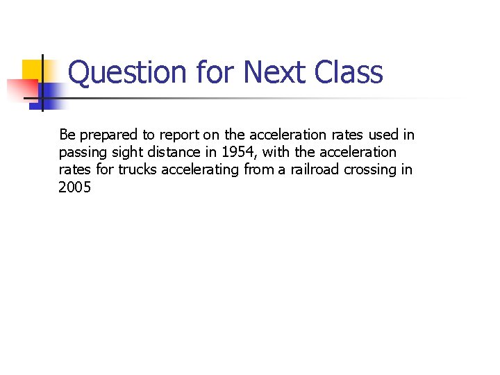 Question for Next Class Be prepared to report on the acceleration rates used in