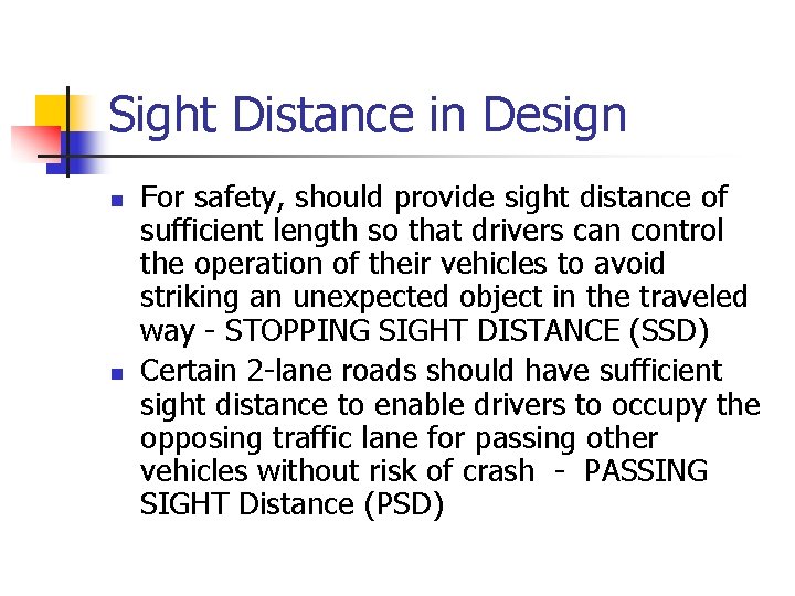 Sight Distance in Design n n For safety, should provide sight distance of sufficient