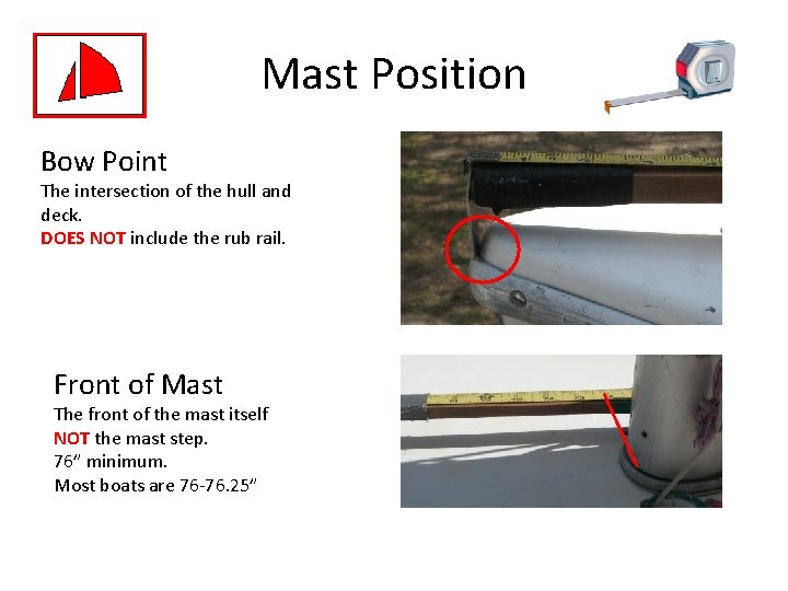 Mast Position Bow Point The intersection of the hull and deck. DOES NOT include