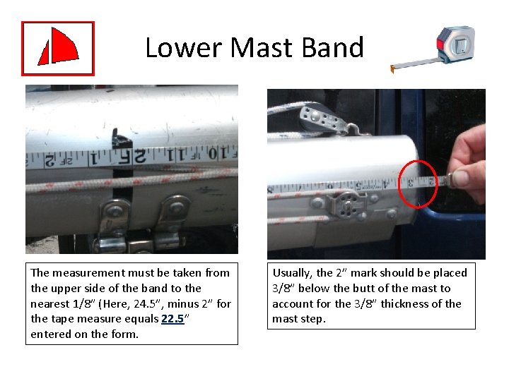 Lower Mast Band The measurement must be taken from the upper side of the