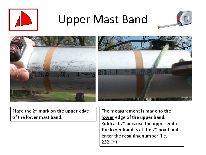 Upper Mast Band Place the 2” mark on the upper edge of the lower