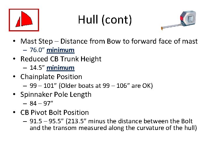Hull (cont) • Mast Step – Distance from Bow to forward face of mast