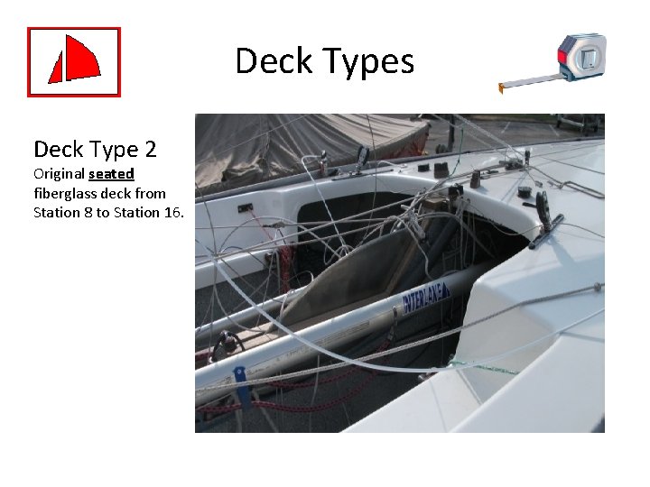 Deck Types Deck Type 2 Original seated fiberglass deck from Station 8 to Station
