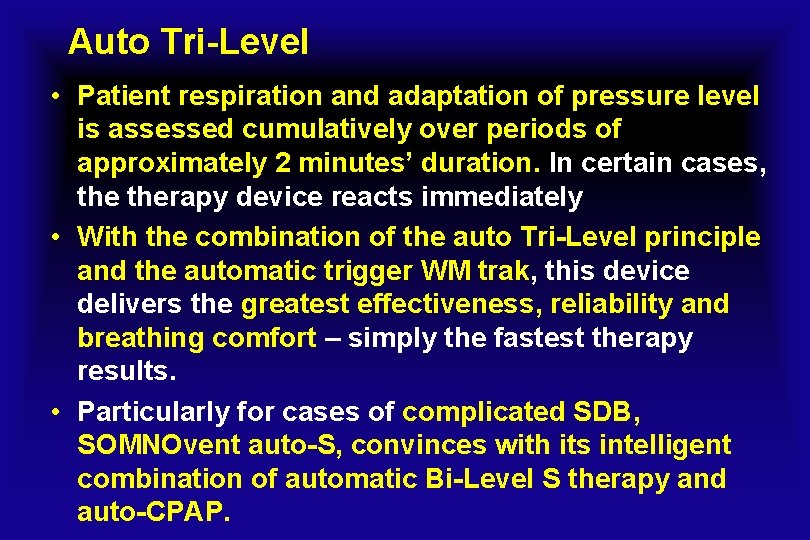 Auto Tri-Level • Patient respiration and adaptation of pressure level is assessed cumulatively over