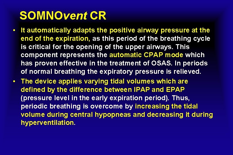 SOMNOvent CR • It automatically adapts the positive airway pressure at the end of