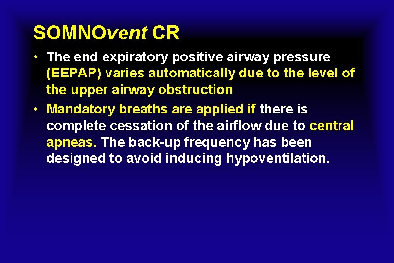 SOMNOvent CR • The end expiratory positive airway pressure (EEPAP) varies automatically due to