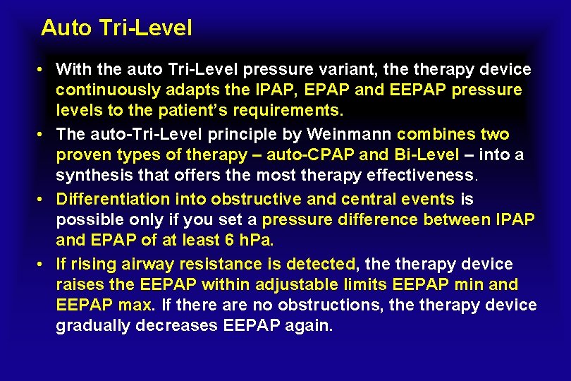 Auto Tri-Level • With the auto Tri-Level pressure variant, therapy device continuously adapts the
