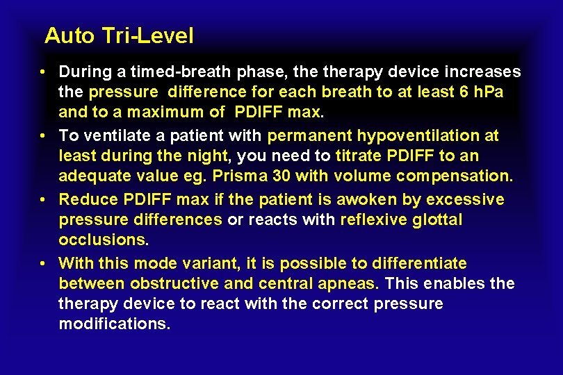 Auto Tri-Level • During a timed-breath phase, therapy device increases the pressure difference for