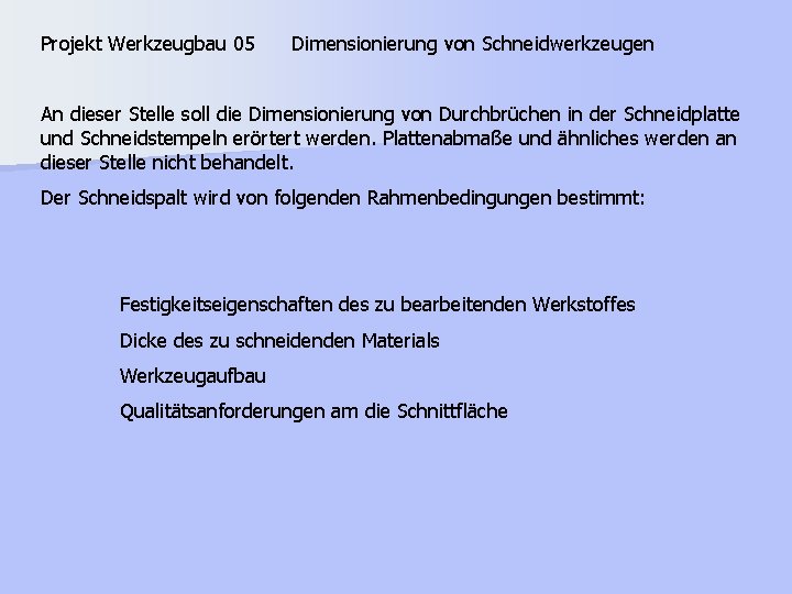 Projekt Werkzeugbau 05 Dimensionierung von Schneidwerkzeugen An dieser Stelle soll die Dimensionierung von Durchbrüchen