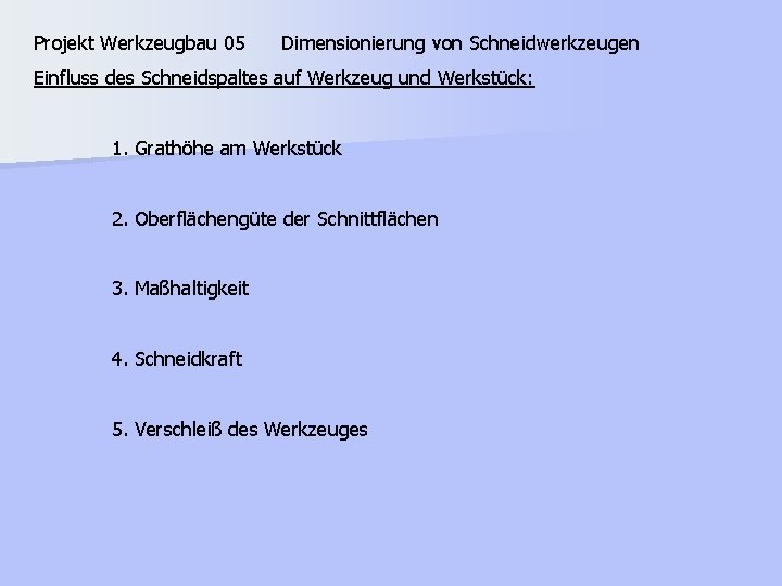 Projekt Werkzeugbau 05 Dimensionierung von Schneidwerkzeugen Einfluss des Schneidspaltes auf Werkzeug und Werkstück: 1.