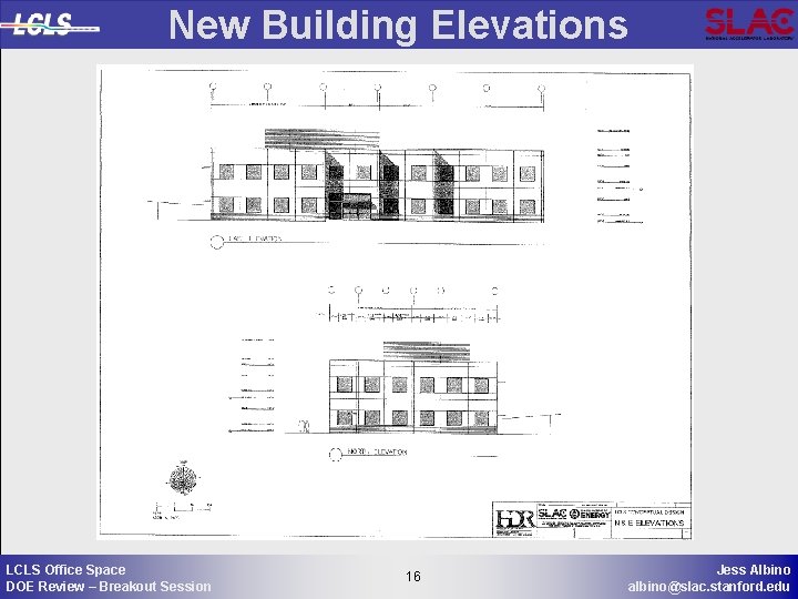 New Building Elevations LCLS Office Space DOE Review – Breakout Session 16 16 Jess