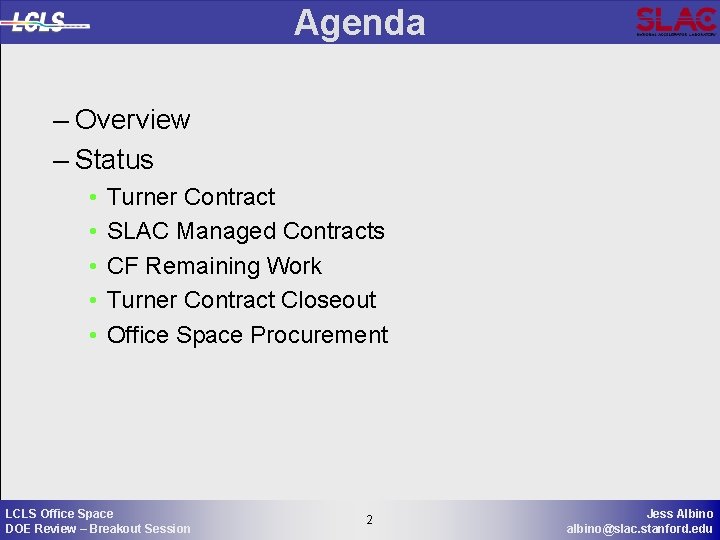 Agenda – Overview – Status • • • Turner Contract SLAC Managed Contracts CF