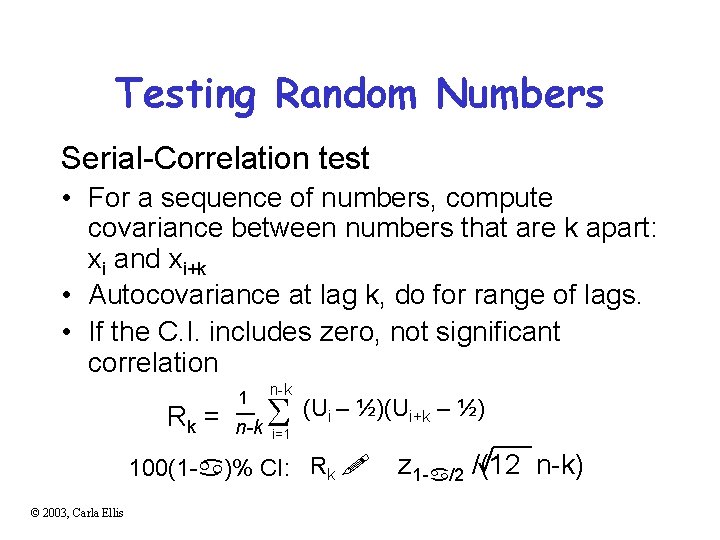 Testing Random Numbers Serial-Correlation test • For a sequence of numbers, compute covariance between