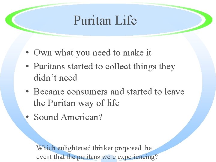 Puritan Life • Own what you need to make it • Puritans started to