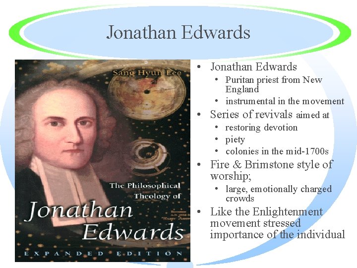 Jonathan Edwards • Puritan priest from New England • instrumental in the movement •