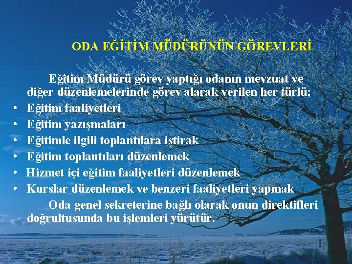  • • • ODA EĞİTİM MÜDÜRÜNÜN GÖREVLERİ Eğitim Müdürü görev yaptığı odanın mevzuat