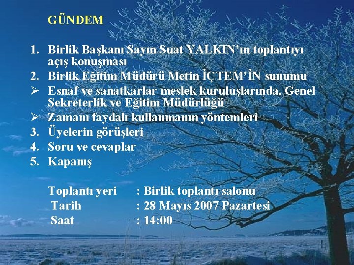 GÜNDEM 1. Birlik Başkanı Sayın Suat YALKIN’ın toplantıyı açış konuşması 2. Birlik Eğitim Müdürü