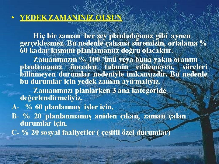  • YEDEK ZAMANINIZ OLSUN Hiç bir zaman her şey planladığımız gibi aynen gerçekleşmez.