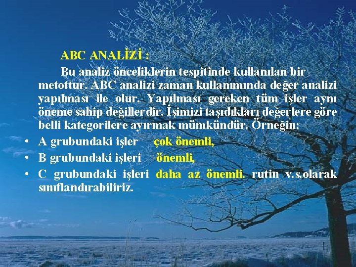  • • • ABC ANALİZİ : Bu analiz önceliklerin tespitinde kullanılan bir metottur.