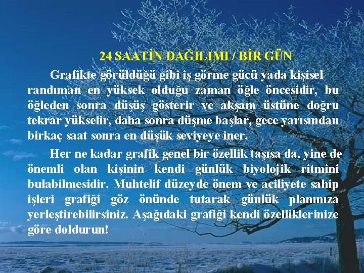 24 SAATİN DAĞILIMI / BİR GÜN Grafikte görüldüğü gibi iş görme gücü yada kişisel