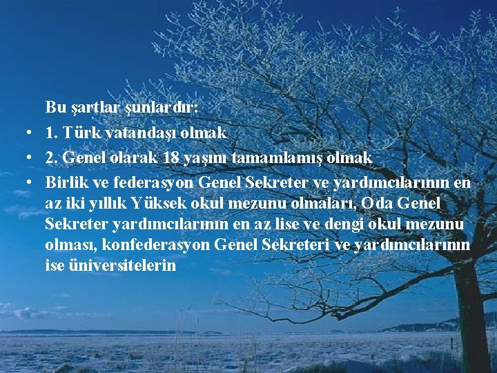 Bu şartlar şunlardır: • 1. Türk vatandaşı olmak • 2. Genel olarak 18 yaşını