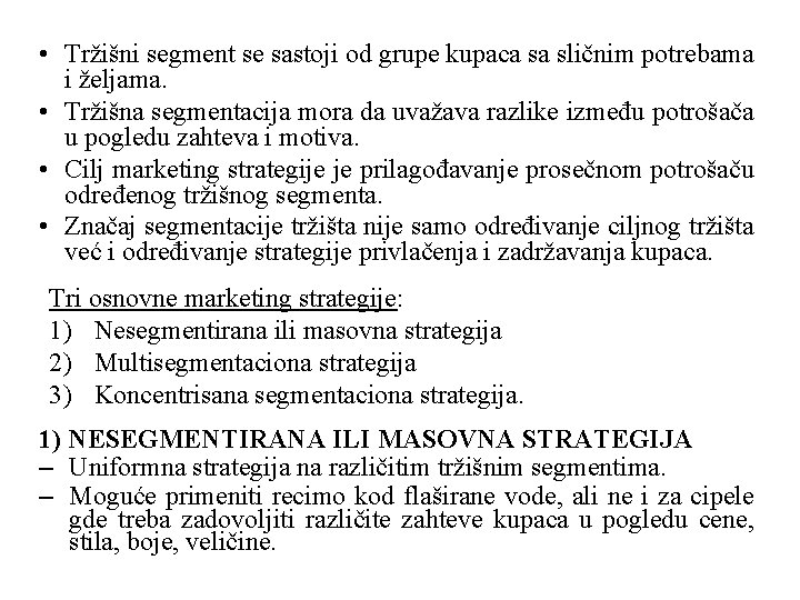  • Tržišni segment se sastoji od grupe kupaca sa sličnim potrebama i željama.