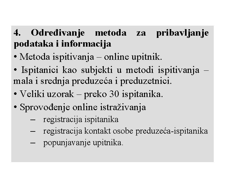 4. Određivanje metoda za pribavljanje podataka i informacija • Metoda ispitivanja – online upitnik.