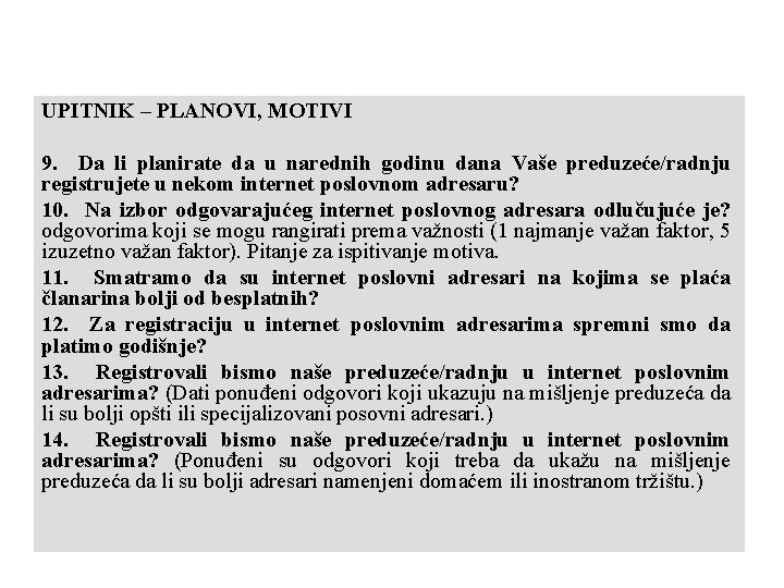 UPITNIK – PLANOVI, MOTIVI 9. Da li planirate da u narednih godinu dana Vaše UPITNIK – PLANOVI, MOTIVI 9. Da li planirate da u narednih godinu dana Vaše