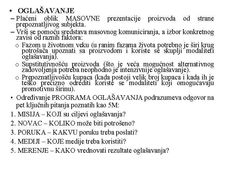  • OGLAŠAVANJE – Plaćeni oblik MASOVNE prezentacije proizvoda od strane prepoznatljivog subjekta. –