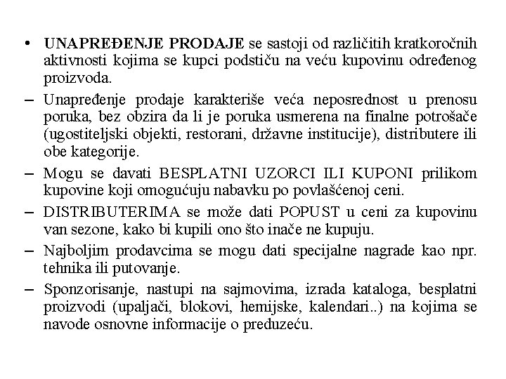  • UNAPREĐENJE PRODAJE se sastoji od različitih kratkoročnih aktivnosti kojima se kupci podstiču