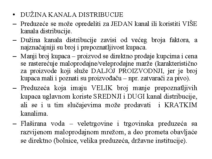  • DUŽINA KANALA DISTRIBUCIJE – Preduzeće se može opredeliti za JEDAN kanal ili