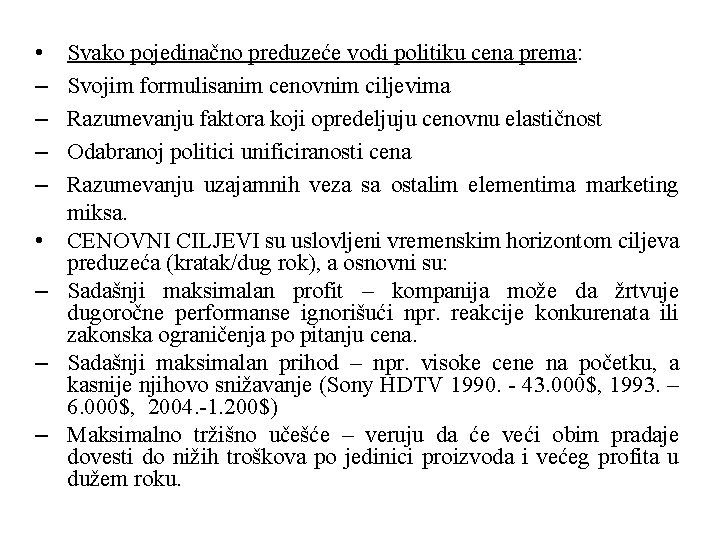  • – – Svako pojedinačno preduzeće vodi politiku cena prema: Svojim formulisanim cenovnim