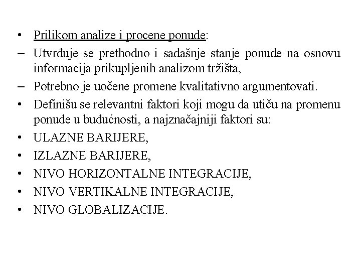  • Prilikom analize i procene ponude: – Utvrđuje se prethodno i sadašnje stanje